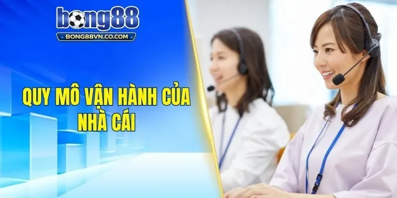 Quy mô vận hành của nhà cái